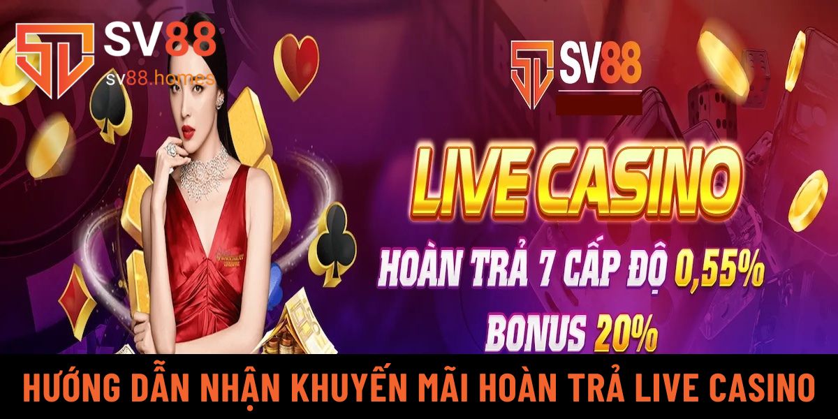 Hướng dẫn tham gia nhận hoàn trả live casino