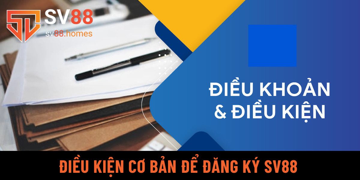 Điều kiện cơ bản để đăng ký vào SV88 