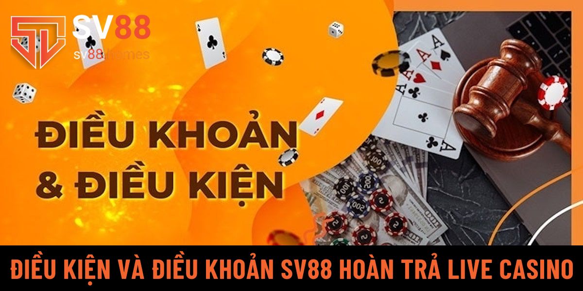 Điều kiện và điều khoản SV88 hoàn trả live casino