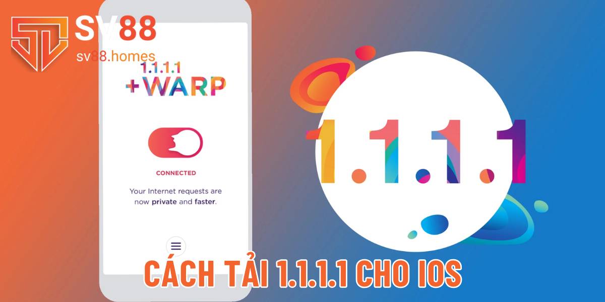 Cách tải 1.1.1.1 để vào SV88 khi bị chặn cho iPhone