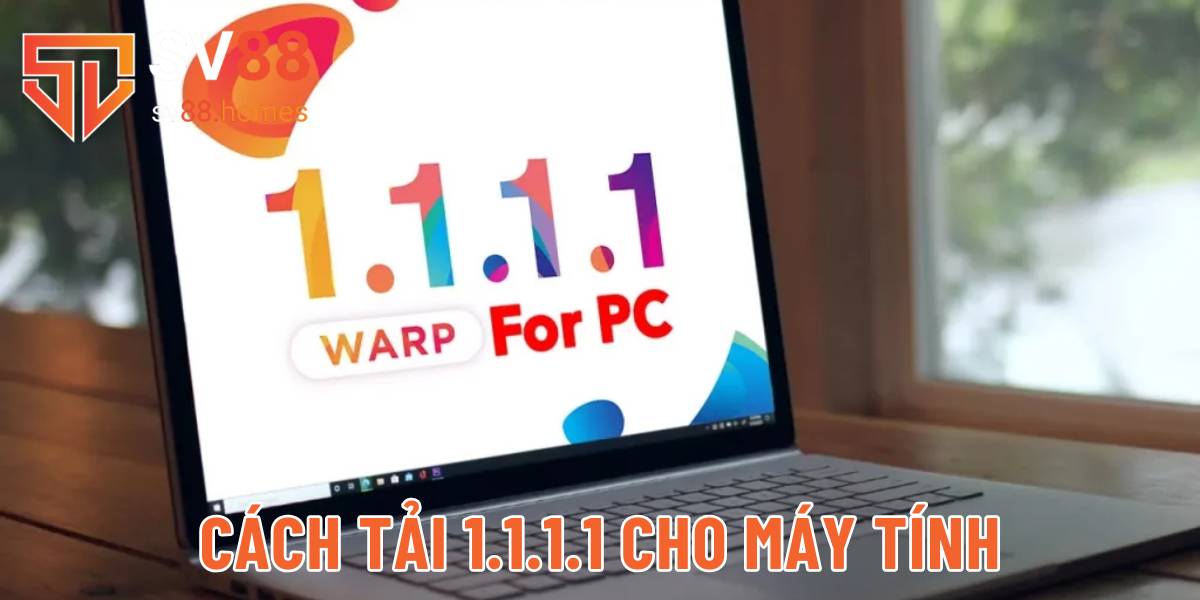 4 bước cài đặt WARP 1.1.1.1 trên Máy tính (Windows/Mac)