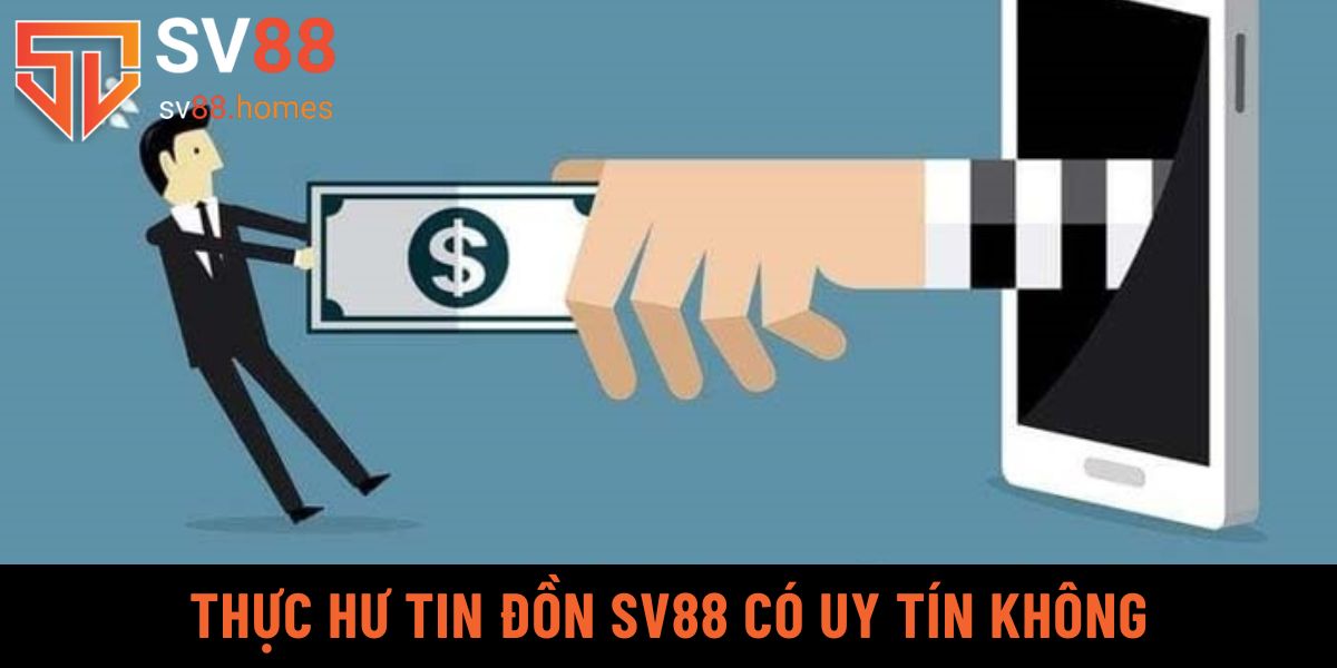 Thực hư tin đồn SV88 có uy tín không